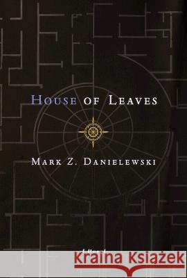 House of Leaves: The Remastered, Full-Color Edition Mark Z. Danielewski 9780375420528 Pantheon Books