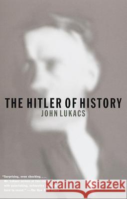 The Hitler of History John Lukacs 9780375701139 Vintage Books USA