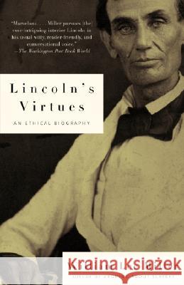 Lincoln's Virtues: An Ethical Biography William Lee Miller 9780375701733