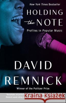 Holding the Note: Profiles in Popular Music David Remnick 9780375702310 Vintage