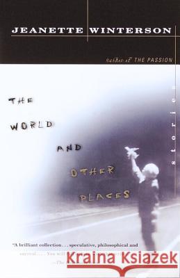 The World and Other Places: Stories Jeanette Winterson 9780375702365 Vintage Books USA