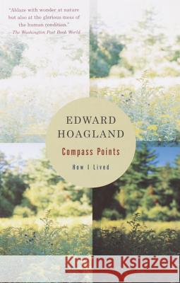 Compass Points: How I Lived Edward Hoagland 9780375702402
