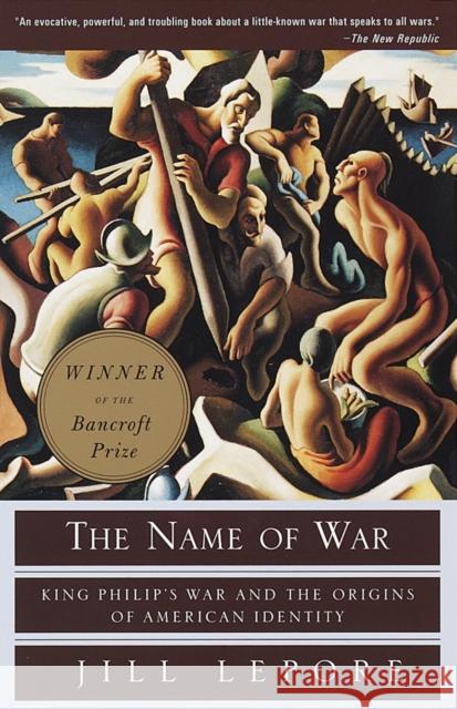 The Name of War: King Philip's War and the Origins of American Identity Lepore, Jill 9780375702624 Vintage Books USA