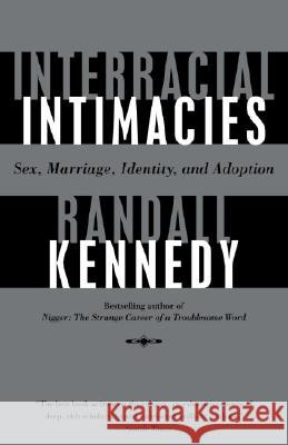 Interracial Intimacies: Sex, Marriage, Identity, and Adoption Randall Kennedy 9780375702648 Vintage Books USA