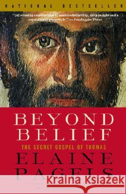 Beyond Belief: The Secret Gospel of Thomas Elaine Pagels 9780375703164 Vintage Books USA