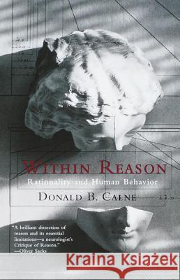 Within Reason: Rationality and Human Behavior Donald Calne 9780375703225 Vintage Books USA