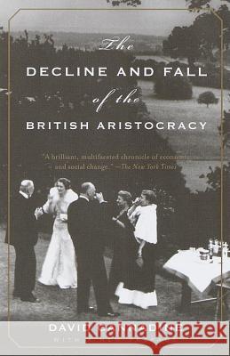 The Decline and Fall of the British Aristocracy David Cannadine 9780375703683 Vintage Books USA