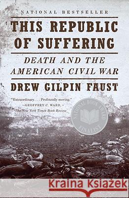 This Republic of Suffering: Death and the American Civil War Drew Gilpin Faust 9780375703836 Vintage Books USA