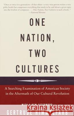 One Nation, Two Cultures: A Searching Examination of American Society in the Aftermath of Our Cultural Rev olution Gertrude Himmelfarb 9780375704109 
