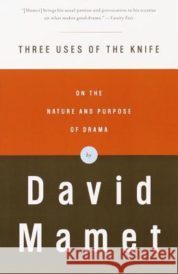 Three Uses of the Knife: On the Nature and Purpose of Drama David Mamet 9780375704239 Vintage Books USA