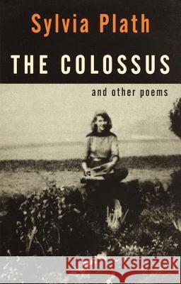 The Colossus: And Other Poems Sylvia Plath 9780375704468 Vintage Books USA