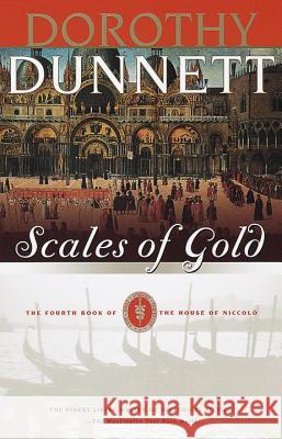 Scales of Gold: Book Four of the House of Niccolo Dorthy Dunnett Dorothy Dunnett 9780375704802