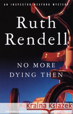 No More Dying Then Ruth Rendell 9780375704895 Vintage Books USA