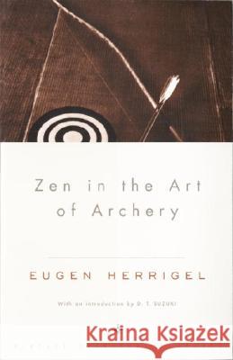 Zen in the Art of Archery Eugen Herrigel Daisetz T. Suzuki 9780375705090 Vintage Books USA