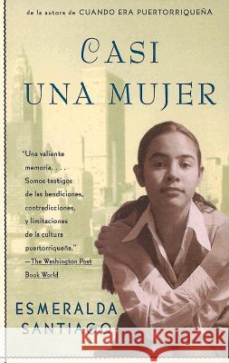 Casi Una Mujer / Almost a Woman Santiago, Esmeralda 9780375705267 Vintage Books USA