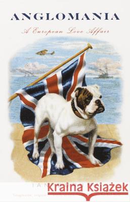 Anglomania: A European Love Affair Ian Buruma 9780375705366 Vintage Books USA