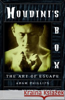 Houdini's Box: The Art of Escape Adam Phillips 9780375706233