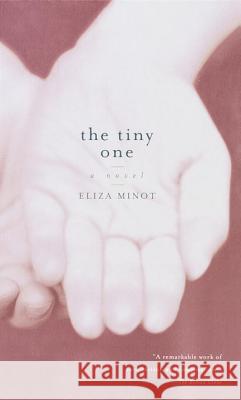 The Tiny One Eliza Minot 9780375706332