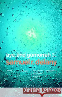 Aye, and Gomorrah: And Other Stories Samuel R. Delany 9780375706714