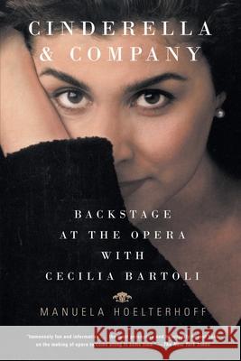 Cinderella and Company: Backstage at the Opera with Cecilia Bartoli Manuela Hoelterhoff 9780375707124 Vintage Books USA