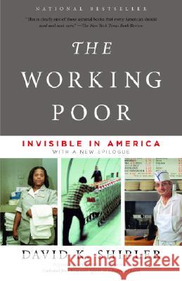 The Working Poor: Invisible in America David K. Shipler 9780375708213