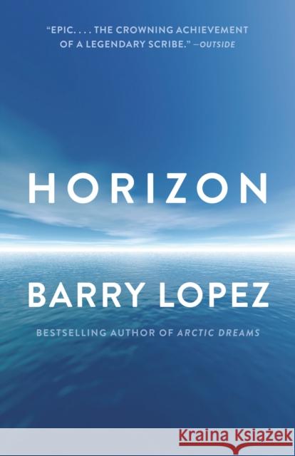 Horizon Barry Lopez 9780375708473 Vintage