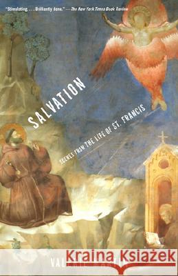 Salvation: Scenes from the Life of St. Francis Valerie Martin 9780375708831