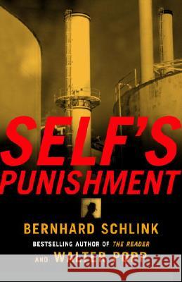 Self's Punishment Bernhard Schlink Walter Popp Rebecca Morrison 9780375709074 Vintage Crime/Black Lizard