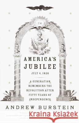 America's Jubilee: A Generation Remembers the Revolution After 50 Years of Independence Andrew Burstein 9780375709180 Vintage Books USA