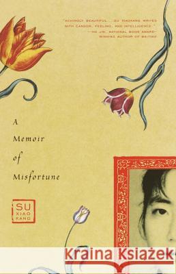A Memoir of Misfortune Su Xiaokang Xiaokang Su 9780375709197 Vintage Books USA