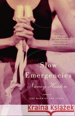 Slow Emergencies Nancy Huston 9780375709203 Vintage Books USA