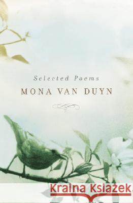 Selected Poems of Mona Van Duyn Van Duyn, Mona 9780375709807 Alfred A. Knopf