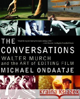 The Conversations: Walter Murch and the Art of Editing Film Michael Ondaatje 9780375709821 Alfred A. Knopf