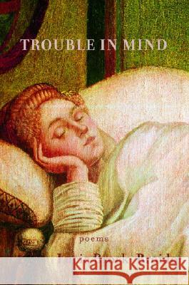 Trouble in Mind Lucie Brock-Broido 9780375710223 Alfred A. Knopf