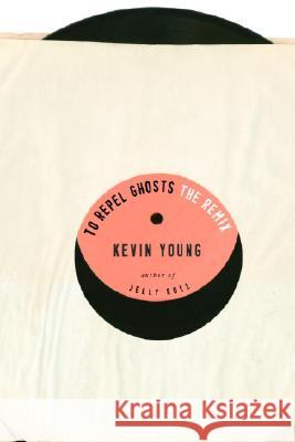 To Repel Ghosts: The Remix Kevin Young 9780375710230 Alfred A. Knopf