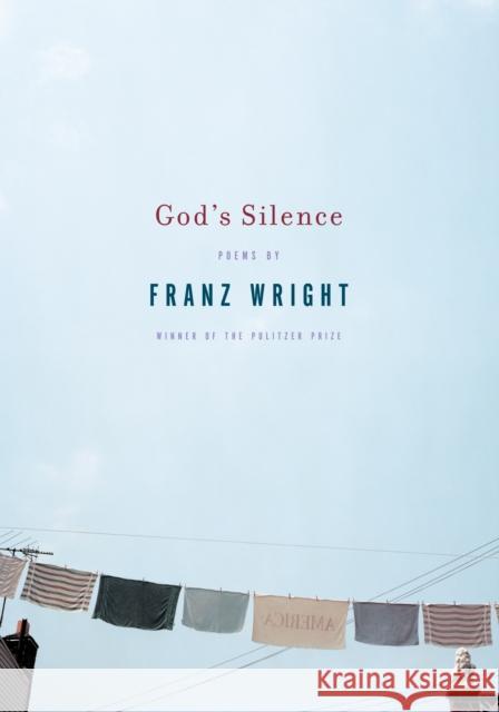God's Silence Franz Wright 9780375710810 Knopf Publishing Group