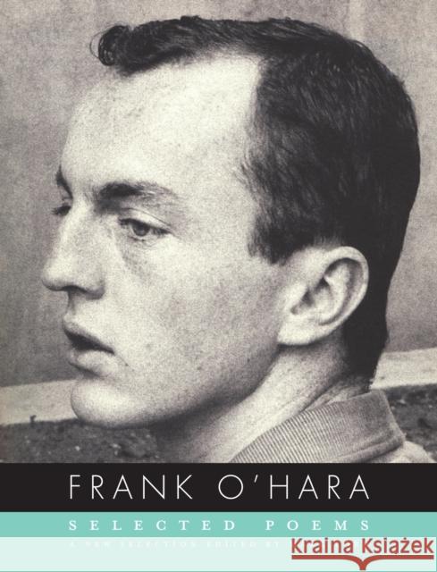 Selected Poems of Frank O'Hara O'Hara, Frank 9780375711480 Random House USA Inc