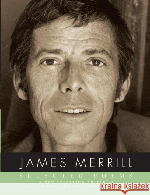 Selected Poems of James Merrill Merrill, James 9780375711664 Knopf Publishing Group