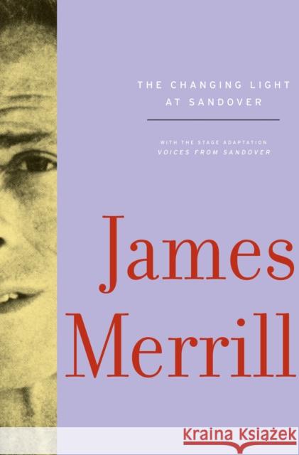 The Changing Light at Sandover Merrill, James 9780375711749 Knopf Publishing Group