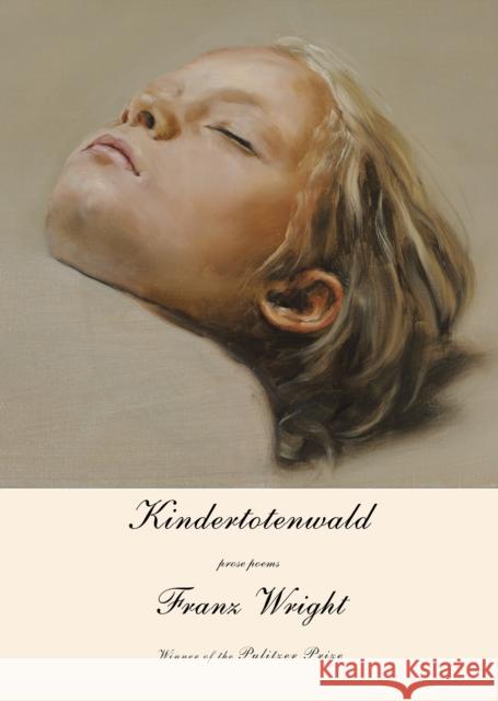 Kindertotenwald: Prose Poems Franz Wright 9780375711954