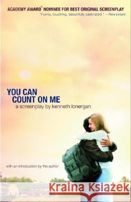 You Can Count on Me: A Screenplay Kenneth Lonergan Kenneth Lonergan 9780375713927 Vintage Books USA
