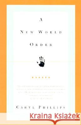 A New World Order: Essays Caryl Phillips 9780375714030 Vintage Books USA
