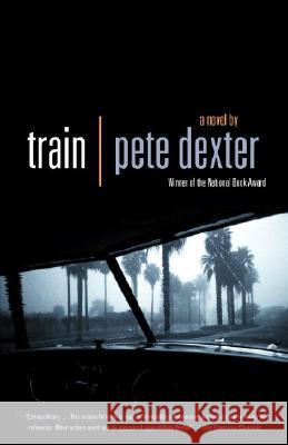 Train Pete Dexter 9780375714092 Vintage Books USA