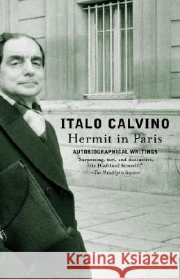 Hermit in Paris: Autobiographical Writings Italo Calvino 9780375714269