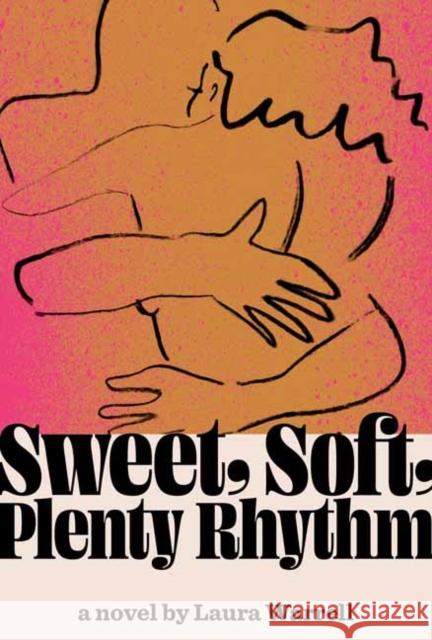 Sweet, Soft, Plenty Rhythm: A Novel Warrell, Laura 9780375715396
