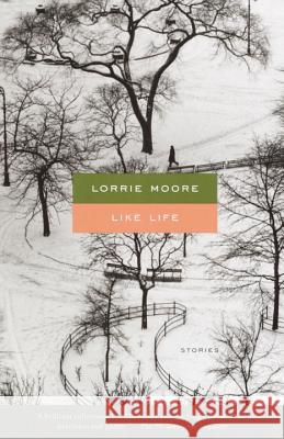 Like Life Lorrie Moore 9780375719165 Vintage Books USA