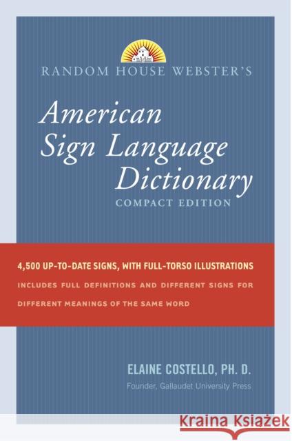 Random House Webster's American Sign Language Dictionary: Compact Edition Elaine Costello 9780375722776 Random House Reference Publishing