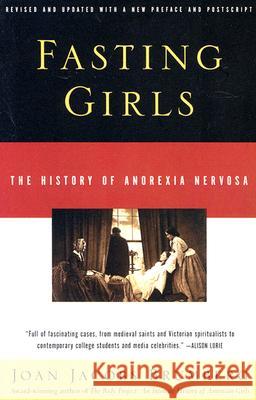 Fasting Girls: The History of Anorexia Nervosa Joan Jacobs Brumberg 9780375724480 Vintage Books USA