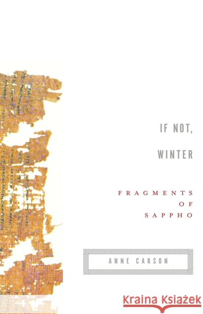 If Not, Winter: Fragments of Sappho Sappho                                   Anne Carson Anne Carson 9780375724510
