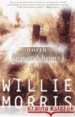 North Toward Home Willie Morris Edwin M. Yoder 9780375724602